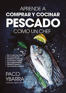 APRENDE A COMPRAR Y COCINAR PESCADO COMO UN CHEF | 9788418952661 | YBARRA,PACO | Llibreria Geli - Llibreria Online de Girona - Comprar llibres en català i castellà