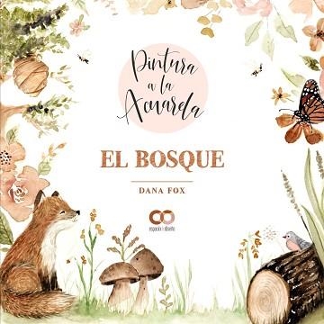 PINTURA A LA ACUARELA.EL BOSQUE | 9788441544710 | FOX,DANA | Llibreria Geli - Llibreria Online de Girona - Comprar llibres en català i castellà