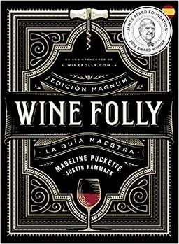 WINE FOLLY.LA GUIA MAESTRA DEL VINO(EDICIÓN MAGNUM) | 9788412450811 | PUCKETTE,MADELINE/HAMMACK,JUSTIN | Llibreria Geli - Llibreria Online de Girona - Comprar llibres en català i castellà