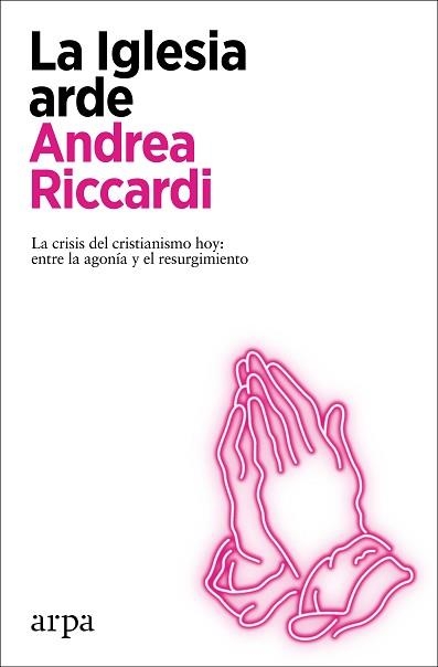 LA IGLESIA ARDE.LA CRISIS DEL CRISTIANISMO HOY:ENTRE LA AGONÍA Y EL RESURGIMIENTO | 9788418741272 | RICCARDI,ANDREA | Llibreria Geli - Llibreria Online de Girona - Comprar llibres en català i castellà