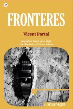 FRONTERES.AQUELLES LÍNIES QUE ALGÚ HA DIBUIXAT SOBRE UN MAPA | 9788418857485 | PARTAL,VICENT | Llibreria Geli - Llibreria Online de Girona - Comprar llibres en català i castellà