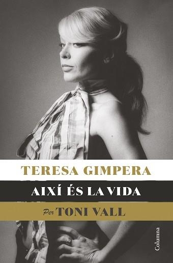 TERESA GIMPERA.AIXÍ ÉS LA VIDA | 9788466428682 | VALL,TONI | Llibreria Geli - Llibreria Online de Girona - Comprar llibres en català i castellà