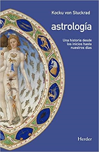 ASTROLOGÍA.UNA HISTORIA DESDE LOS INICIOS HASTA NUESTROS DÍAS | 9788425448515 | VON STUCKRAD,KOCKU | Llibreria Geli - Llibreria Online de Girona - Comprar llibres en català i castellà