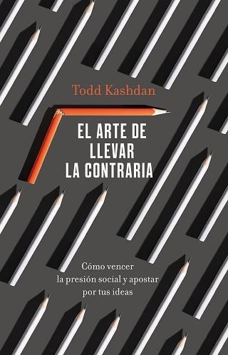 EL ARTE DE LLEVAR LA CONTRARIA.CÓMO VENCER LA PRESIÓN SOCIAL Y APOSTAR POR TUS IDEAS | 9788411000529 | KASHDAN,TODD | Llibreria Geli - Llibreria Online de Girona - Comprar llibres en català i castellà