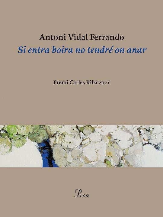 SI ENTRA BOIRA NO TENDRÉ ON ANAR(PREMI CARLES RIBA 2021) | 9788475889320 | VIDAL FERRANDO,ANTONI | Llibreria Geli - Llibreria Online de Girona - Comprar llibres en català i castellà