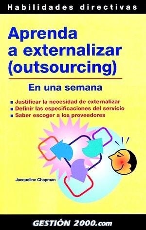 APRENDA A EXTERNALIZAR (OUTSOURCING).EN UNA SEMANA | 9788496426030 | CHAPMAN,JACQUELINE | Libreria Geli - Librería Online de Girona - Comprar libros en catalán y castellano