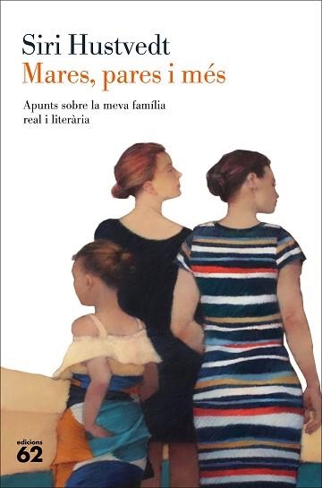 MARES,PARES I MÉS.APUNTS SOBRE LA MEVA FAMÍLIA REAL I LITERÀRIA | 9788429780208 | HUSTVEDT,SIRI | Llibreria Geli - Llibreria Online de Girona - Comprar llibres en català i castellà