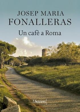 UN CAFÈ A ROMA | 9788418375422 | FONALLERAS,JOSEP MARIA | Libreria Geli - Librería Online de Girona - Comprar libros en catalán y castellano