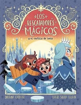 Y EL CASTILLO DE HIELO (LOS RESCATADORES MÁGICOS 6) | 9788424668563 | CATDOOR,SABRINA | Libreria Geli - Librería Online de Girona - Comprar libros en catalán y castellano