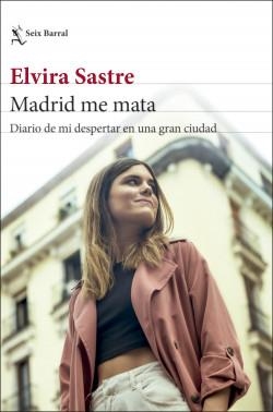 MADRID ME MATA.DIARIO DE MI DESPERTAR EN UNA GRAN CIUDAD | 9788432239656 | SASTRE,ELVIRA | Llibreria Geli - Llibreria Online de Girona - Comprar llibres en català i castellà