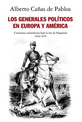 LOS GENERALES POLÍTICOS EN EUROPA Y AMÉRICA (1810-1870).CENTAUROS CARISMÁTICOS BAJO LA LUZ DE NAPOLEÓN | 9788413627052 | CAÑAS DE PABLOS,ALBERTO | Llibreria Geli - Llibreria Online de Girona - Comprar llibres en català i castellà