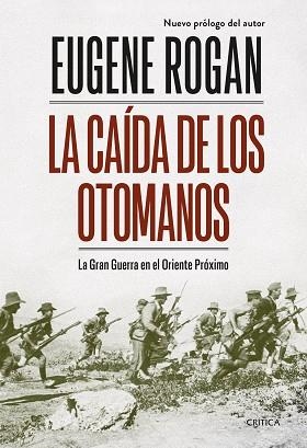 LA CAÍDA DE LOS OTOMANOS.LA GRAN GUERRA EN EL ORIENTE PRÓXIMO | 9788491993803 | ROGAN,EUGENE | Llibreria Geli - Llibreria Online de Girona - Comprar llibres en català i castellà