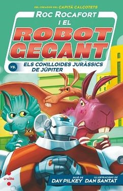 ROC ROCAFORT I EL ROBOT GEGANT-5.ELS CONILLOIDES JURÀSSICS DE JÚPITER | 9788466150743 | PILKEY,DAV | Llibreria Geli - Llibreria Online de Girona - Comprar llibres en català i castellà