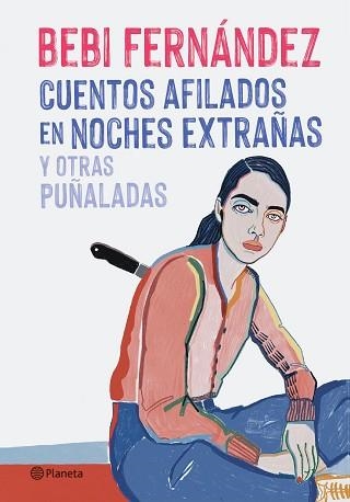 CUENTOS AFILADOS EN NOCHES EXTRAÑAS Y OTRAS PUÑALADAS | 9788408254676 | FERNÁNDEZ,BEBI | Llibreria Geli - Llibreria Online de Girona - Comprar llibres en català i castellà