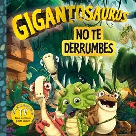 GIGANTOSAURUS.NO TE DERRUMBES | 9788494976506 | CYBER GROUP STUDIOS | Llibreria Geli - Llibreria Online de Girona - Comprar llibres en català i castellà