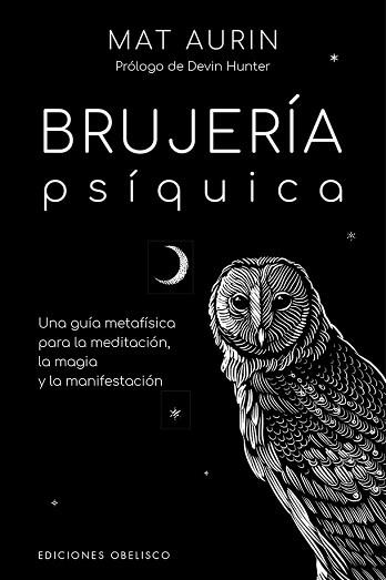 BRUJERÍA PSÍQUICA.UNA GUIA METAFISICA PARA LA MEDITACION,LA MAGIA Y LA MANIFESTACION | 9788491118183 | AURYN,MAT | Llibreria Geli - Llibreria Online de Girona - Comprar llibres en català i castellà