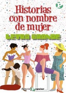 HISTORIAS CON NOMBRE DE MUJER (LETRA GRANDE) | 9788478848959 | Llibreria Geli - Llibreria Online de Girona - Comprar llibres en català i castellà