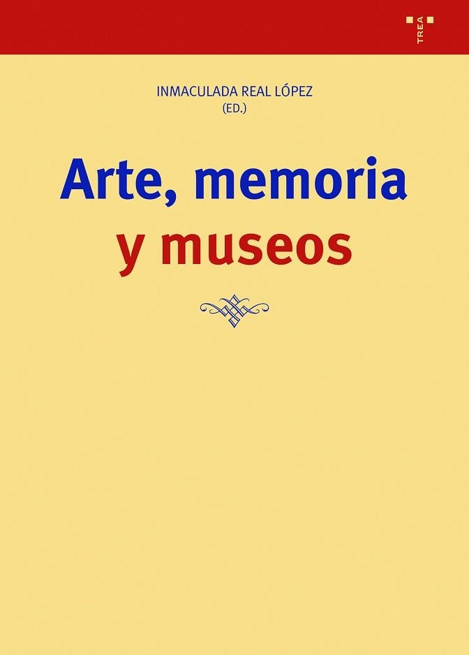 ARTE,MEMORIA Y MUSEOS | 9788418932359 | REAL LÓPEZ,INMACULADA | Libreria Geli - Librería Online de Girona - Comprar libros en catalán y castellano