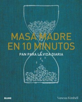 MASA MADRE EN 10 MINUTOS.PAN PARA LA VIDA DIARIA | 9788418725739 | KIMBELL,VANESSA | Llibreria Geli - Llibreria Online de Girona - Comprar llibres en català i castellà