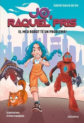 RAQUEL PRIS 1.EL MEU ROBOT TÉ UN PROBLEMA! | 9788424670917 | GARCÍA DE ORO,GABRIEL | Llibreria Geli - Llibreria Online de Girona - Comprar llibres en català i castellà