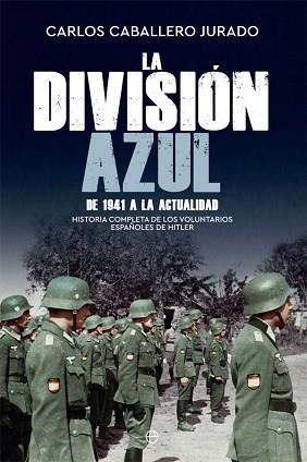 LA DIVISIÓN AZUL.DE 1941 A LA ACTUALIDAD | 9788413842844 | CABALLERO JURADO,CARLOS | Llibreria Geli - Llibreria Online de Girona - Comprar llibres en català i castellà