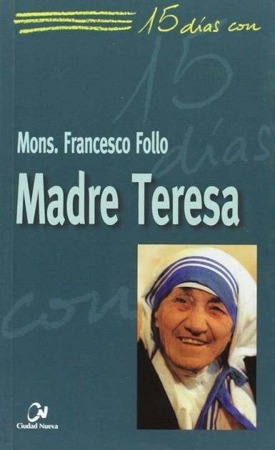 15 DIAS CON MADRE TERESA | 9788497150477 | FOLLO,FRANCESCO | Llibreria Geli - Llibreria Online de Girona - Comprar llibres en català i castellà