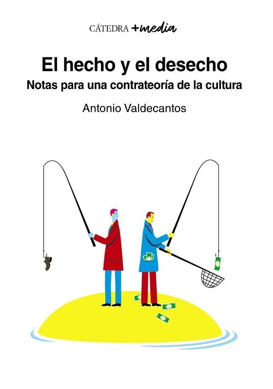 EL HECHO Y EL DESECHO.NOTAS PARA UNA CONTRATEORÍA DE LA CULTURA | 9788437643847 | VALDECANTOS,ANTONIO | Llibreria Geli - Llibreria Online de Girona - Comprar llibres en català i castellà