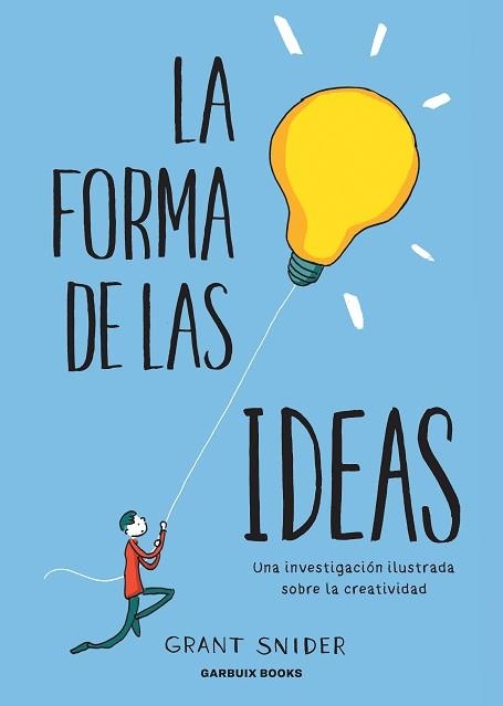 LA FORMA DE LAS IDEAS.UNA INVESTIGACIÓN ILUSTRADA SOBRE LA CREATIVIDAD | 9788412332667 | SNIDER,GRANT | Llibreria Geli - Llibreria Online de Girona - Comprar llibres en català i castellà