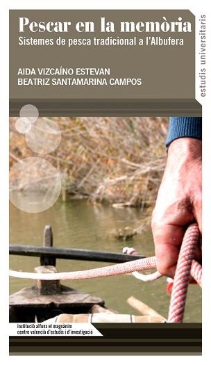 PESCAR EN LA MEMÒRIA.SISTEMES DE PESCA TRADICIONAL EN L’ALBUFERA | 9788478228713 | SANTAMARINA CAMPOS,BEATRIZ/VIZCAÍNO ESTEVAN,AIDA | Llibreria Geli - Llibreria Online de Girona - Comprar llibres en català i castellà