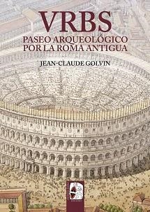 VRBS.PASEO ARQUEOLÓGICO POR LA ROMA ANTIGUA | 9788412323979 | GOLVIN,JEAN-CLAUDE | Libreria Geli - Librería Online de Girona - Comprar libros en catalán y castellano