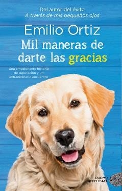 MIL MANERAS DE DARTE LAS GRACIAS | 9788416634743 | ORTIZ,EMILIO | Llibreria Geli - Llibreria Online de Girona - Comprar llibres en català i castellà