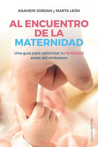 AL ENCUENTRO DE LA MATERNIDAD | 9788418956010 | JORDAN,ANAHEIM/LEÓN,MARTA | Llibreria Geli - Llibreria Online de Girona - Comprar llibres en català i castellà