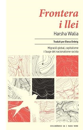 FRONTERA I LLEI.MIGRACIÓ MUNDIAL,CAPITALISME I L'AUGE DEL NACIONALISME RACISTA | 9788417925833 | WALIA,HARSHA | Llibreria Geli - Llibreria Online de Girona - Comprar llibres en català i castellà