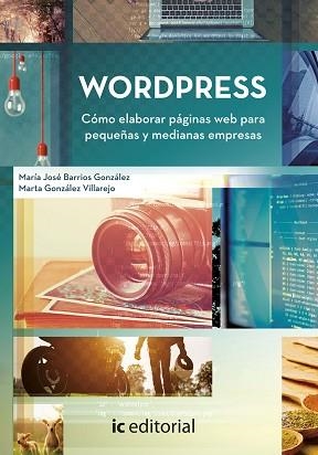 WORDPRESS. CÓMO ELABORAR PÁGINAS WEB PARA PEQUEÑAS Y MEDIANAS EMPRESAS | 9788491987925 | GONZÁLEZ, MARTA/BARRIOS GONZÁLEZ,MARÍA JOSÉ | Llibreria Geli - Llibreria Online de Girona - Comprar llibres en català i castellà