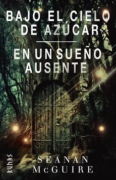 BAJO EL CIELO DE AZÚCAR / EN UN SUEÑO AUSENTE | 9788413626291 | MCGUIRE,SEANAN | Llibreria Geli - Llibreria Online de Girona - Comprar llibres en català i castellà