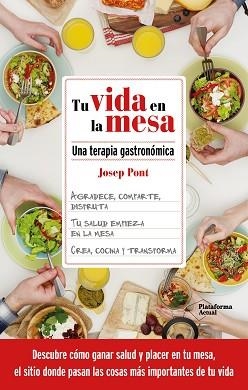 TU VIDA EN LA MESA.UNA TERAPIA GASTRONÓMICA | 9788418927362 | PONT,JOSEP | Llibreria Geli - Llibreria Online de Girona - Comprar llibres en català i castellà