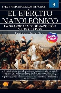 BREVE HISTORIA DEL EJÉRCITO NAPOLEÓNICO | 9788413052427 | BAR SHUALI,JONATHAN JACOBO | Llibreria Geli - Llibreria Online de Girona - Comprar llibres en català i castellà