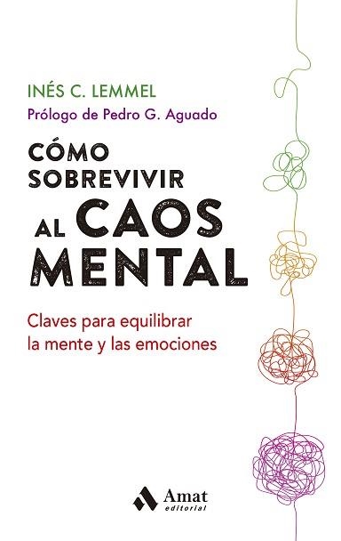 CÓMO SOBREVIVIR AL CAOS MENTAL.CLAVES PARA EQUILIBRAR LA MENTE Y LAS EMOCIONES | 9788497355452 | LEMMEL,INÉS C. | Llibreria Geli - Llibreria Online de Girona - Comprar llibres en català i castellà