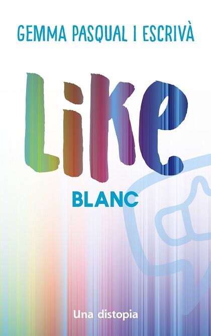 LIKE.BLANC.UNA DISTOPIA | 9788448951740 | PASQUAL I ESCRIVÀ,GEMMA | Llibreria Geli - Llibreria Online de Girona - Comprar llibres en català i castellà