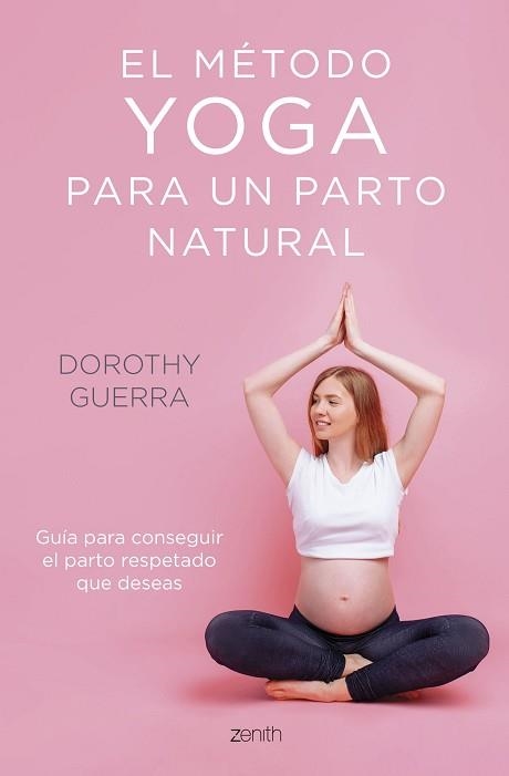 EL MÉTODO YOGA PARA UN PARTO NATURAL.GUÍA PARA CONSEGUIR EL PARTO RESPETADO QUE DESEAS | 9788408254263 | GUERRA,DOROTHY | Llibreria Geli - Llibreria Online de Girona - Comprar llibres en català i castellà