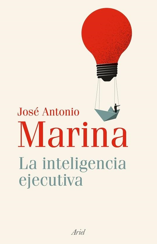 LA INTELIGENCIA EJECUTIVA | 9788434435179 | MARINA,JOSÉ ANTONIO | Llibreria Geli - Llibreria Online de Girona - Comprar llibres en català i castellà