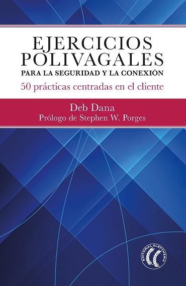 EJERCICIOS POLIVAGALES PARA LA SEGURIDAD Y LA CONEXIÓN.50 PRÁCTICAS CENTRADAS EN EL CLIENTE | 9788412475227 | DANA,DEB | Llibreria Geli - Llibreria Online de Girona - Comprar llibres en català i castellà