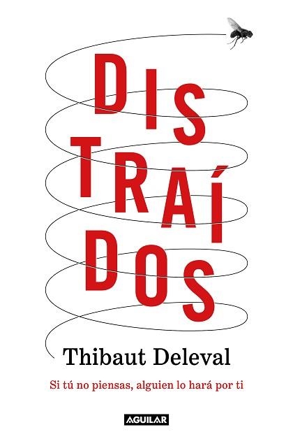 DISTRAÍDOS.SI TÚ NO PIENSAS,ALGUIEN LO HARÁ POR TI | 9788403522763 | DELEVAL,THIBAUT | Llibreria Geli - Llibreria Online de Girona - Comprar llibres en català i castellà