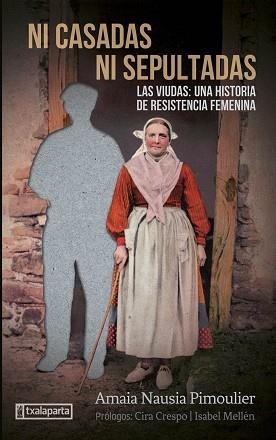 NI CASADAS NI SEPULTADAS.LAS VIUDAS,UNA HISTORIA DE RESISTENCIA FEMENINA | 9788418252877 | NAUSIA PIMOULIER,AMAIA | Llibreria Geli - Llibreria Online de Girona - Comprar llibres en català i castellà