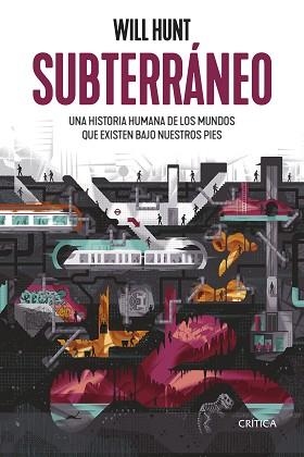 SUBTERRÁNEO.UNA HISTORIA HUMANA DE LOS MUNDOS QUE EXISTEN BAJO NUESTROS PIES | 9788491993858 | HUNT,WILL | Llibreria Geli - Llibreria Online de Girona - Comprar llibres en català i castellà