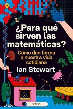 PARA QUÉ SIRVEN LAS MATEMÁTICAS? | 9788491993889 | STEWART,IAN | Llibreria Geli - Llibreria Online de Girona - Comprar llibres en català i castellà