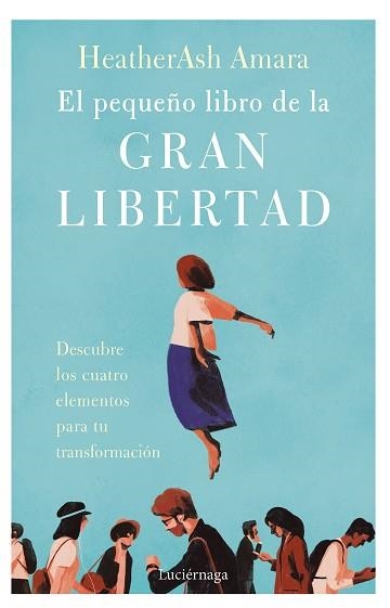 EL PEQUEÑO LIBRO DE LA GRAN LIBERTAD | 9788419164001 | AMARA,HEATHERASH | Llibreria Geli - Llibreria Online de Girona - Comprar llibres en català i castellà