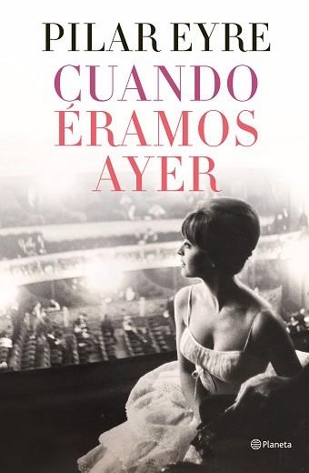 CUANDO ÉRAMOS AYER | 9788408254737 | EYRE,PILAR | Libreria Geli - Librería Online de Girona - Comprar libros en catalán y castellano