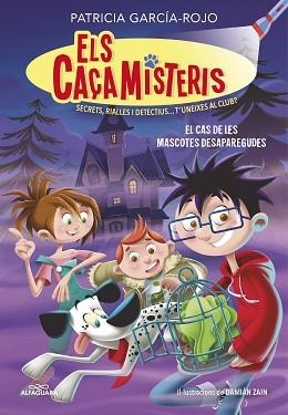 EL CAS DE LES MASCOTES DESAPAREGUDES (ELS CAÇAMISTERIS 1) | 9788420459554 | GARCÍA-ROJO,PATRICIA | Libreria Geli - Librería Online de Girona - Comprar libros en catalán y castellano