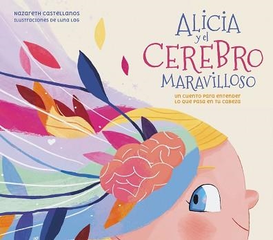 ALICIA Y EL CEREBRO MARAVILLOSO | 9788448859855 | CASTELLANOS,NAZARETH/LÓPEZ-ALCÁNTARA,LUNA | Llibreria Geli - Llibreria Online de Girona - Comprar llibres en català i castellà